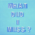 What Did I Miss? cover